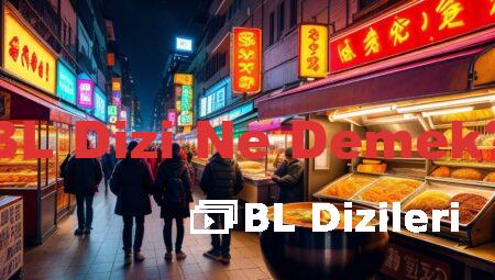 BL Dizi Ne Demek?